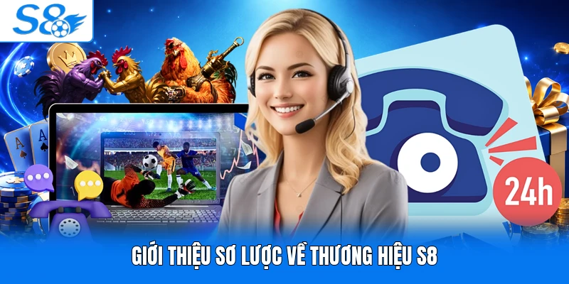 Giới thiệu sơ lược về thương hiệu S8