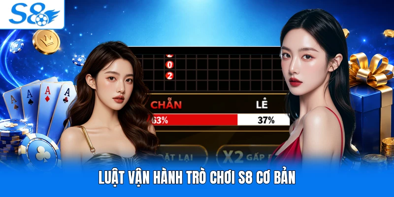 Luật vận hành trò chơi S8 cơ bản